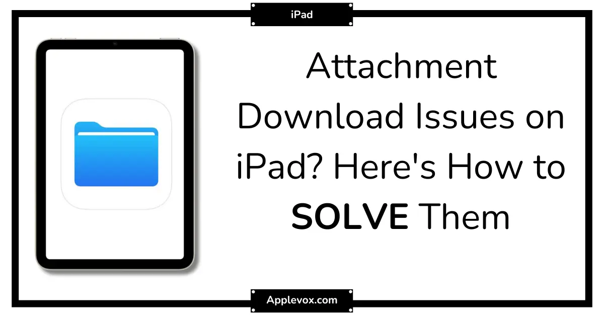 How to Resolve Attachment Download Issues on iPad